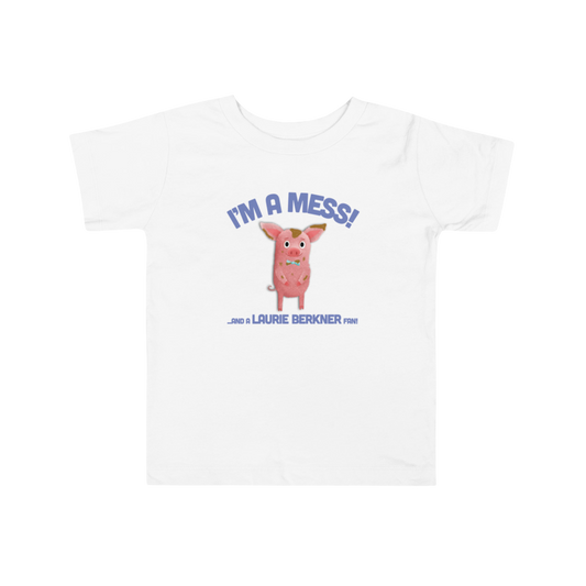 I'm A Mess! Toddler T-Shirt