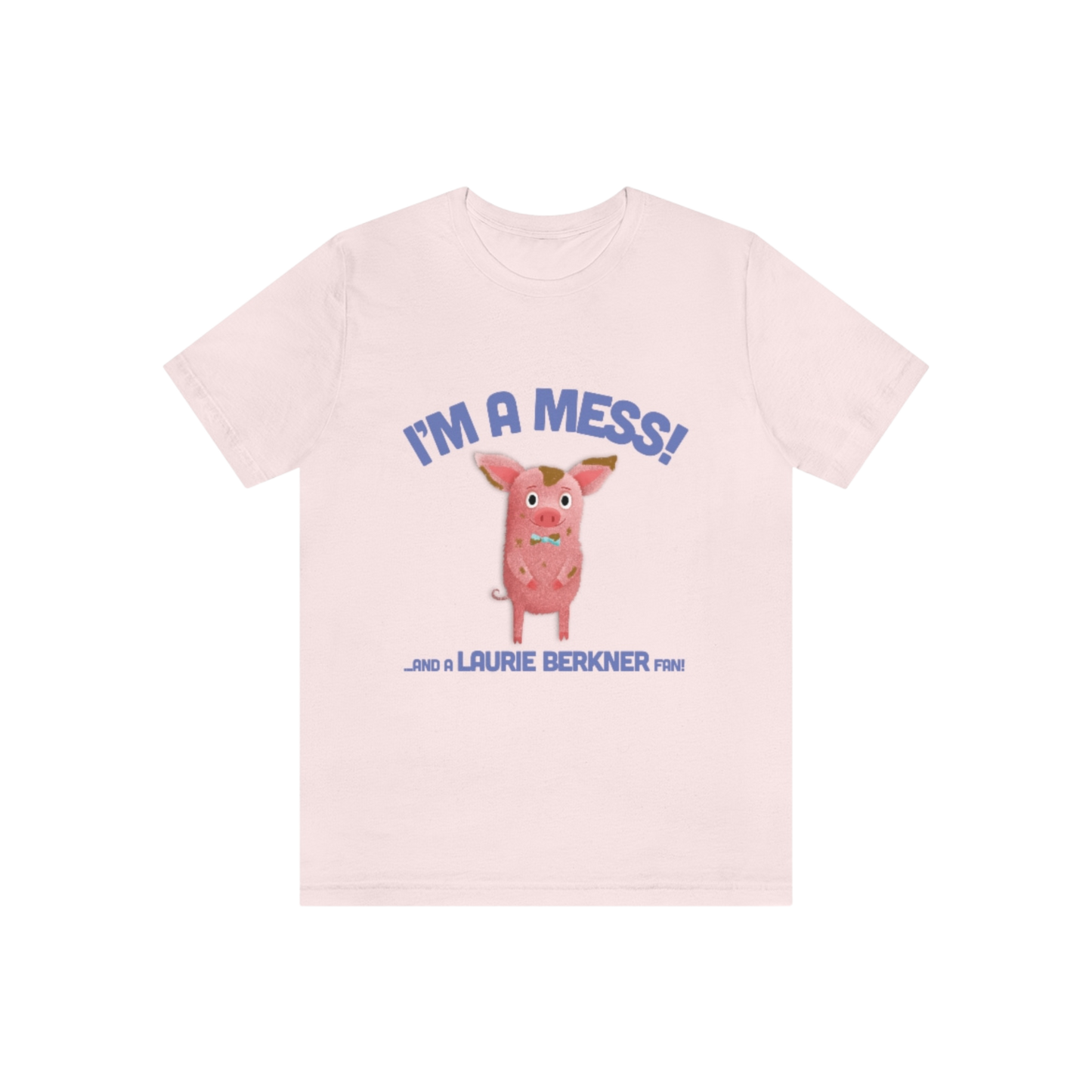 I'm A Mess! Adult T-Shirt
