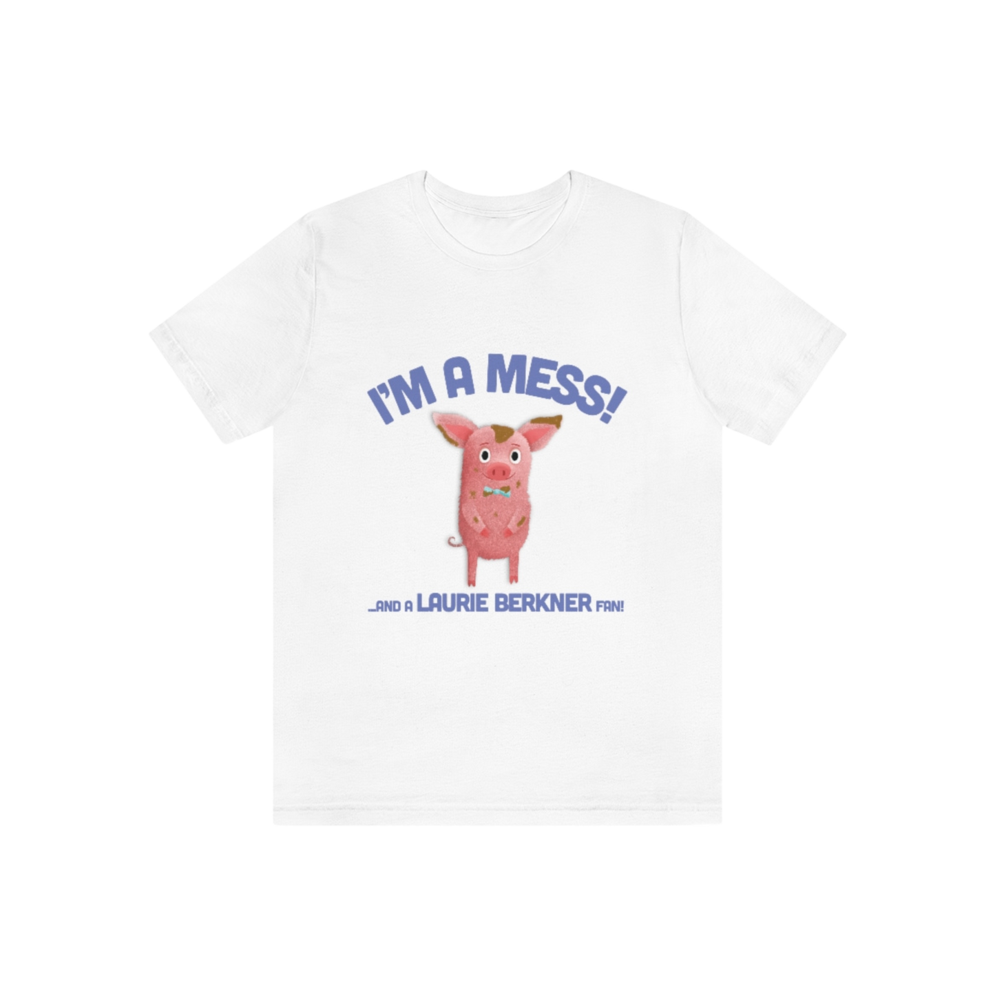 I'm A Mess! Adult T-Shirt
