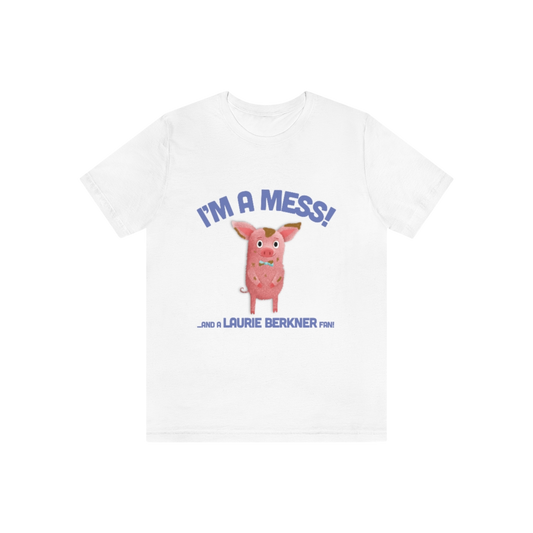 I'm A Mess! Adult T-Shirt