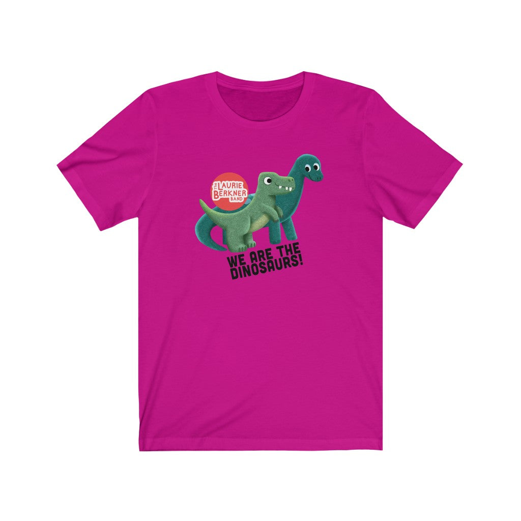 We Are the Dinosaurs! Adult T-Shirt