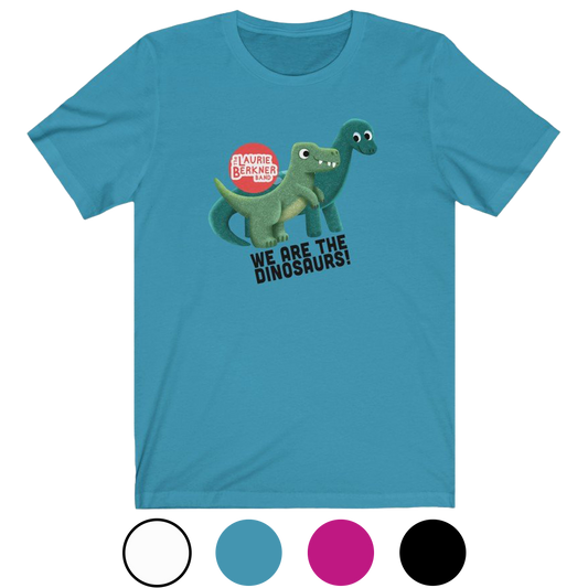 We Are the Dinosaurs! Adult T-Shirt