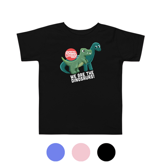 We Are the Dinosaurs! Toddler T-Shirt