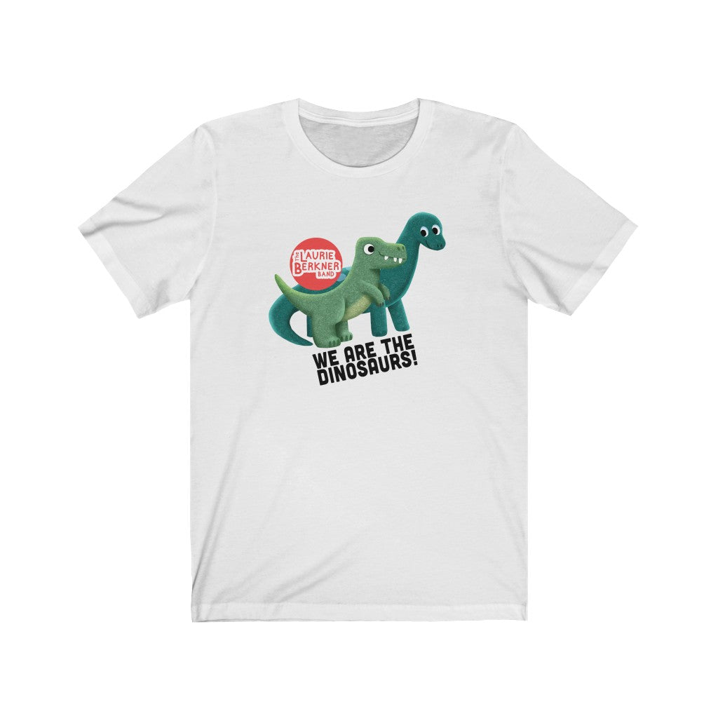 We Are the Dinosaurs! Adult T-Shirt