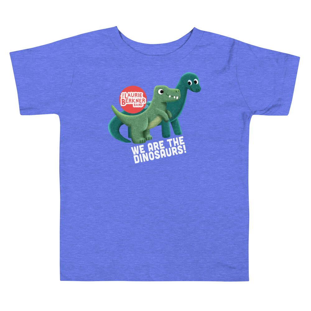 We Are the Dinosaurs! Toddler T-Shirt