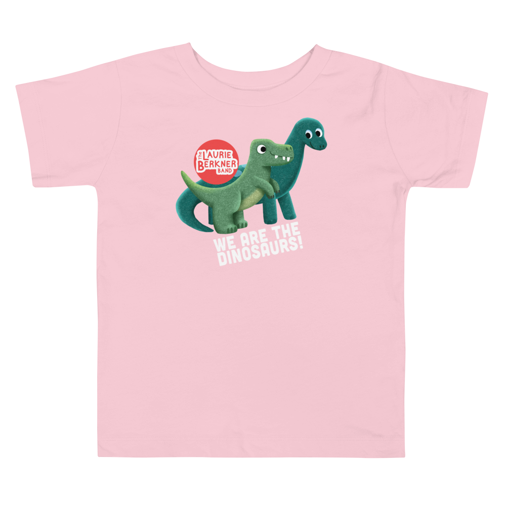 We Are the Dinosaurs! Toddler T-Shirt