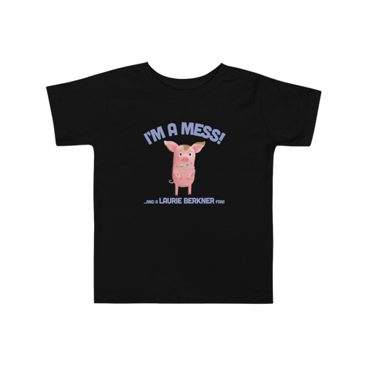 I'm A Mess! Toddler T-Shirt