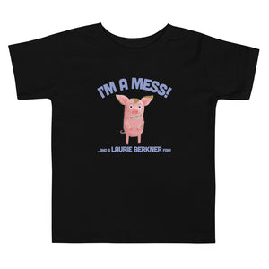 I'm A Mess! Toddler T-Shirt