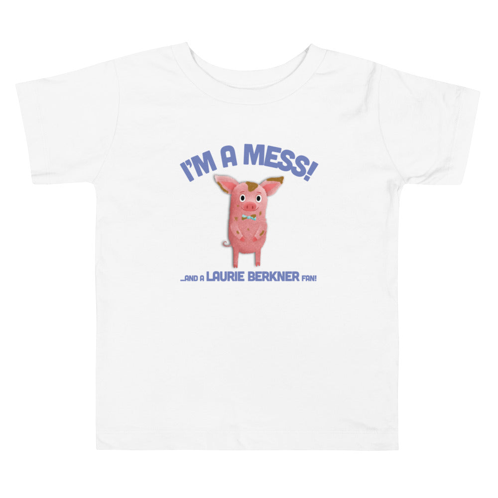 I'm A Mess! Toddler T-Shirt